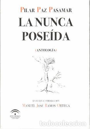 Libros: PAZ PASAMAR, Pilar.- - La nunca pose&iacute;da. Antolog&iacute;a. - Foto 1