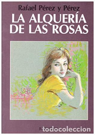 Libros: P&Eacute;REZ Y P&Eacute;REZ, Rafael.- - La alquer&iacute;a de las rosas. - Foto 1