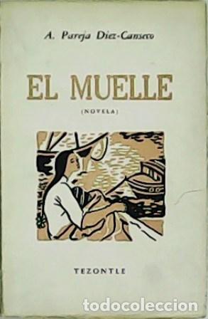 Libros: PAREJA D&Iacute;EZ-CANSECO, A.- - El muelle. Novela. - Foto 1