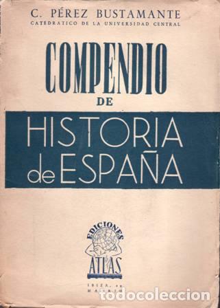 Libros: P&Eacute;REZ BUSTAMANTE, C.- - Compendio de Historia de Espa&ntilde;a. - Foto 1