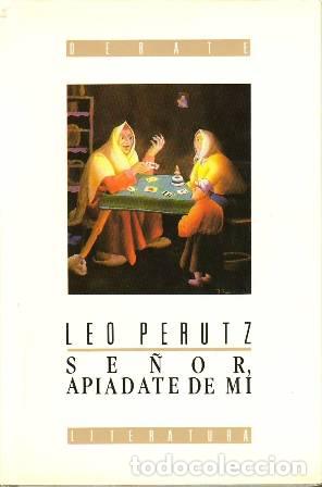 Libros: PERUTZ, Leo.- - Se&ntilde;or, api&aacute;date de m&iacute;. - Foto 1
