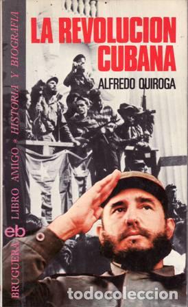 Libros: QUIROGA, Alfredo.- - La revoluci&oacute;n cubana. - Foto 1