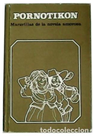 Libros: RABELAIS, CERVANTES Y OTROS.- - Pornotikon. Maravillas de la novela amorosa.