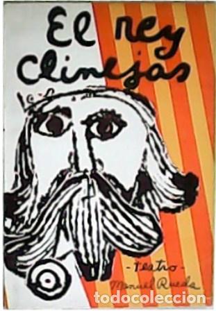 Libros: RUEDA, Manuel.- - El rey Clinejas. Teatro Manuel Rueda. - Foto 1