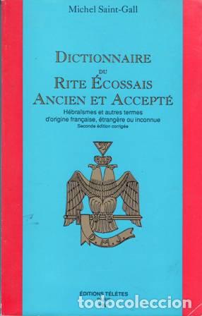 Libros: SAINT-GALL, Michel.- - Dictionnaire du Rite &Eacute;cossais. Ancient et Accept&eacute;. - Foto 1