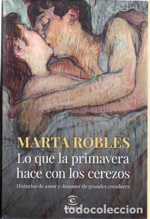 Libros: ROBLES, Marta.- - Lo que la primavera hace con los cerezos. - Foto 1