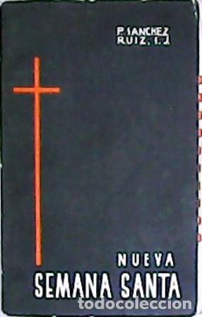 Libros: S&Aacute;NCHEZ RUIZ, P. Valent&iacute;n M.- - Nueva liturgia de la Semana Santa.