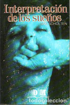 Libros: SCHOLTEN, Max.- - La interpretaci&oacute;n de los sue&ntilde;os. - Foto 1