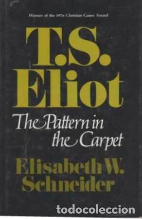 Libros: SCHNEIDER, Elisabeth W.- - T. S. Eliot: The Pattern in the Carpet. - Foto 1