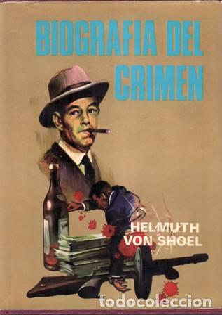 Libros: SHOEL, Helmuth von.- - Biograf&iacute;a del crimen. - Foto 1
