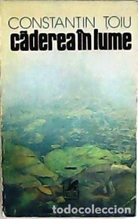 Libros: TOIU, Constantin.- - C&atilde;derea &icirc;n lume. Roman. - Foto 1
