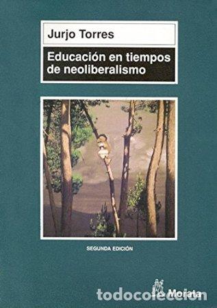 Libros: TORRES, Jurjo.- - Educaci&oacute;n en tiempos de neoliberalismo. - Foto 1
