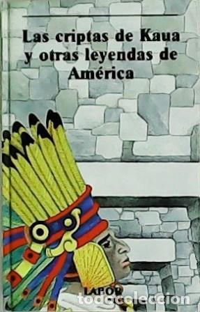Libros: VV. AA.- - Las criptas de Kaua y otras leyendas de Am&eacute;rica. - Foto 1
