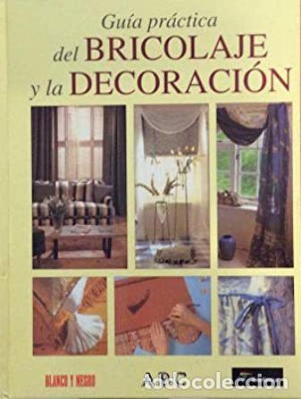 Libros: VV. AA.- - Gu&iacute;a pr&aacute;ctica del Bricolaje y la Decoraci&oacute;n. - Foto 1