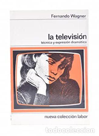 Libros: WAGNER, Fernando.- - La televisi&oacute;n: t&eacute;cnica y expresi&oacute;n dram&aacute;tica. - Foto 1