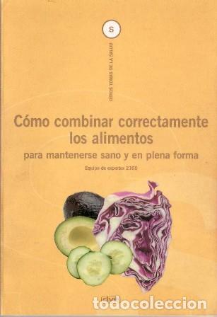 Libros: VV. AA.- - Como combinar correctamente alimentos para mantenerse sano y en plena forma. - Foto 1
