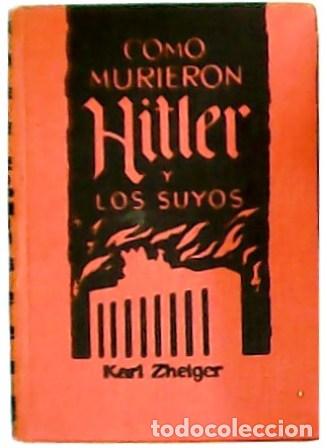 Libros: ZHEIGER, Karl.- - C&oacute;mo murieron Hitler y los suyos. - Foto 1