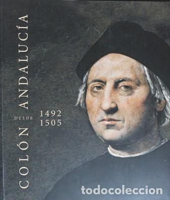 Libros: VV. AA.- - Col&oacute;n desde Andaluc&iacute;a (1492-1505). Exposici&oacute;n. - Foto 1
