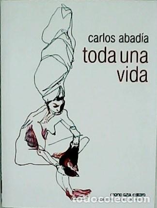 Libros: ABAD&Iacute;A, Carlos.- - Toda una vida. - Foto 1