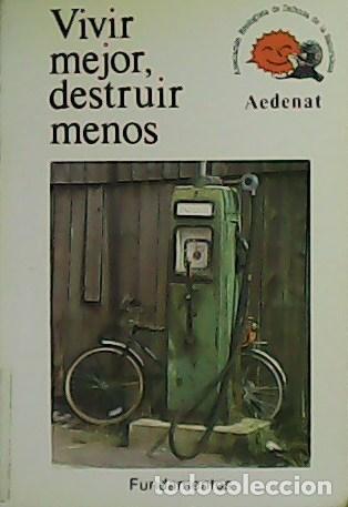 Libros: AEDENAT.- - Vivir mejor, destruir menos. - Foto 1
