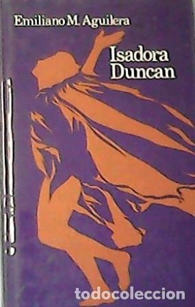 Libros: AGUILERA, Emiliano M.- - Isadora Duncan. Novela. - Foto 1