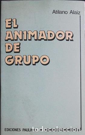 Libros: ALAIZ, Atilano.- - El animador de grupo. - Foto 1