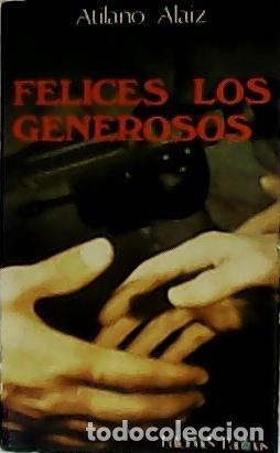Libros: ALAIZ, Atilano.- - Felices los generosos. - Foto 1