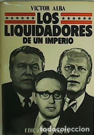 Libros: ALBA, V&iacute;ctor.- - Los liquidadores de un Imperio. - Foto 1
