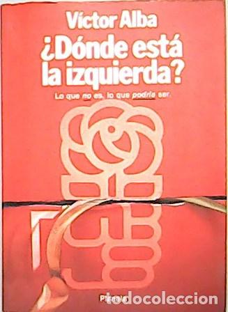 Libros: ALBA, V&iacute;ctor.- - D&oacute;nde est&aacute; la izquierda. - Foto 1