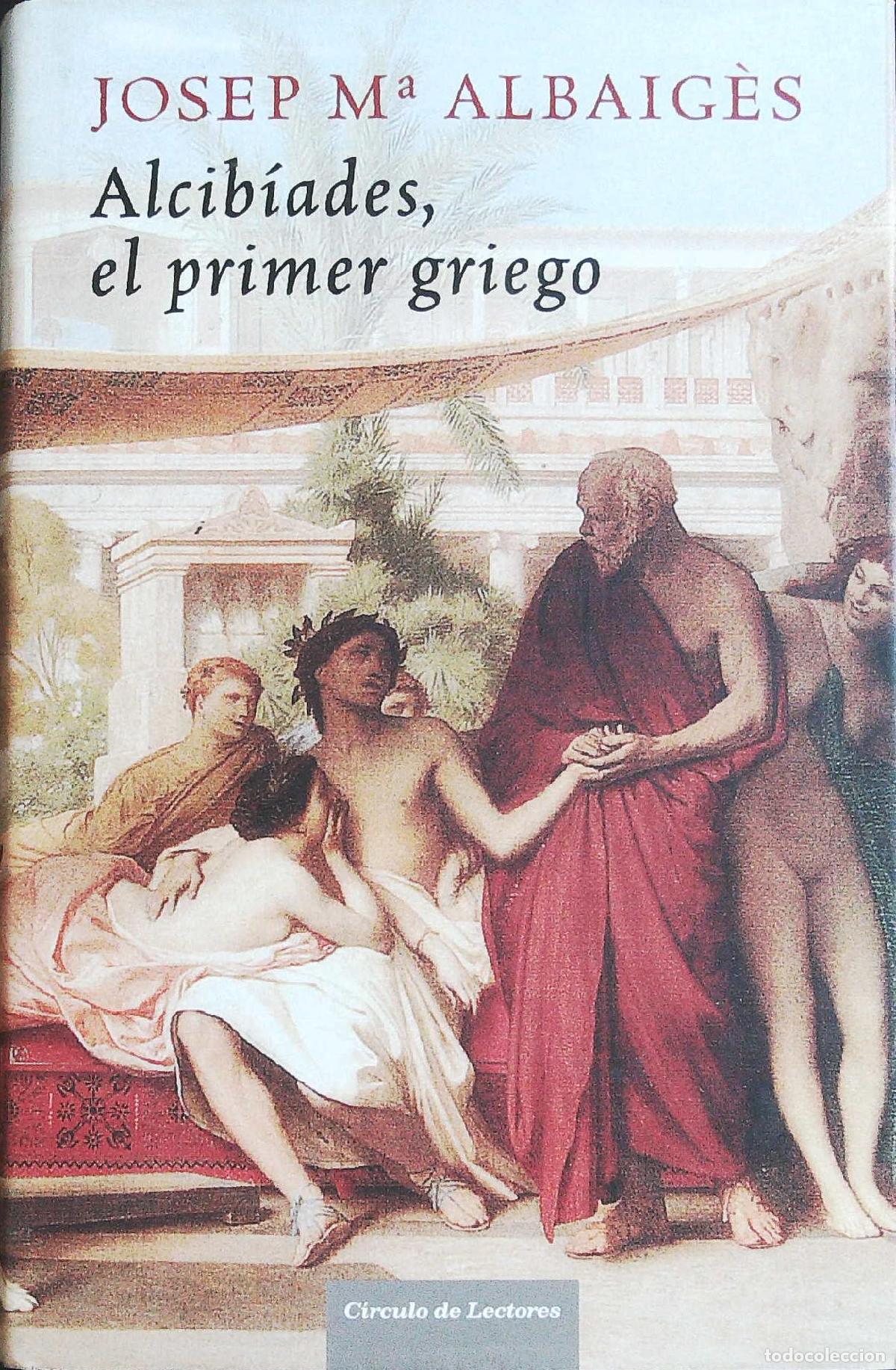 Libros: ALBAIG&Egrave;S, Josep M&ordf;.- - Alcib&iacute;ades, el primer griego. - Foto 1