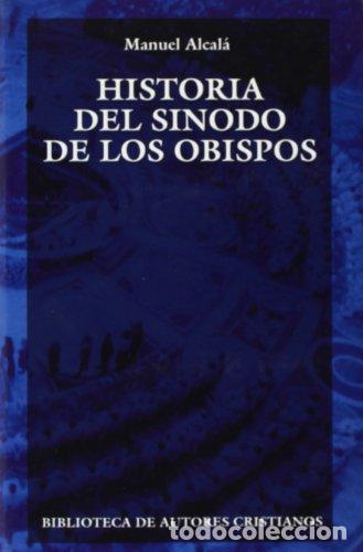 Libros: ALCALA, Manuel.- - Historia del S&iacute;nodo de los Obispos. - Foto 1