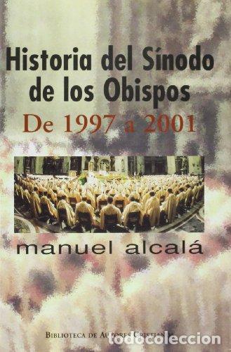 Libros: ALCAL&Aacute;, Manuel.- - Historia del S&iacute;nodo de los Obispos. De 1997 a 2001. - Foto 1