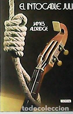 Libros: ALDRIDGE, Jam&eacute;s.- - El intocable Juli. Traducci&oacute;n de Antonio Samons. - Foto 1
