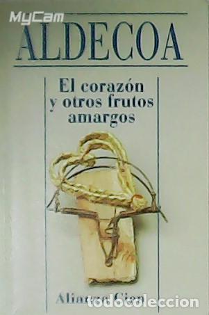 Libros: ALDECOA, Ignacio.- - El coraz&oacute;n y otros frutos amargos. - Foto 1