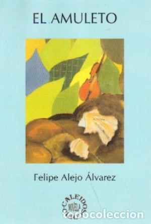 Libros: ALEJO ALVAREZ, Felipe.- - El amuleto. - Foto 1