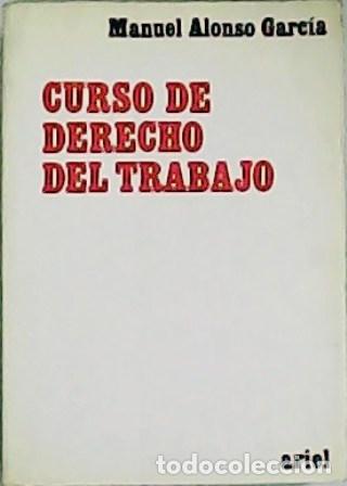 Libros: ALONSO GARC&Iacute;A, Manuel.- - Curso de Derecho del Trabajo. - Foto 1