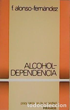Libros: ALONSO FERN&Aacute;NDEZ, Francisco.- - Alcohol-dependencia. - Foto 1
