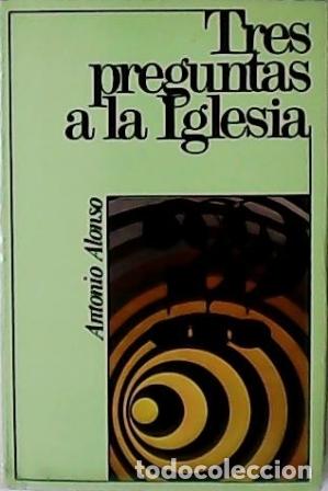 Libros: ALONSO, Antonio.- - Tres preguntas a la Iglesia. - Foto 1