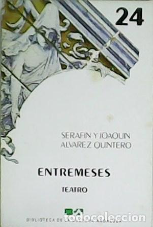 Libros: &Aacute;LVAREZ QUINTERO, Seraf&iacute;n y Joaqu&iacute;n.- - Entremeses. - Foto 1