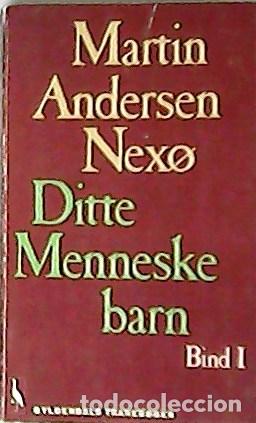 Libros: ANDERSEN NEX&Oslash;, Martin.- - Ditte Menneske barn. Bind II. - Foto 1