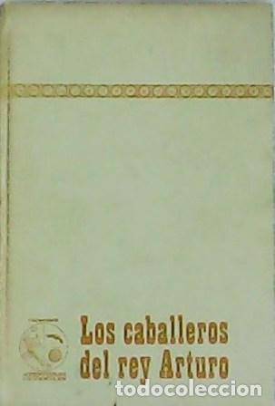 Libros: AN&Oacute;NIMO.- - Los caballeros del rey Arturo. - Foto 1