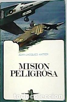 Libros: ANTIER, Jean-Jacques.- - Misi&oacute;n peligrosa. - Foto 1