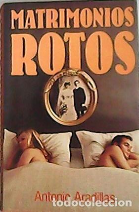 Libros: ARADILLAS, Antonio.- - Matrimonios Rotos - Foto 1