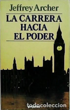 Libros: ARCHER, Jeffrey.- - La carrera hacia el poder. Traducci&oacute;n de J. A. Bravo. - Foto 1