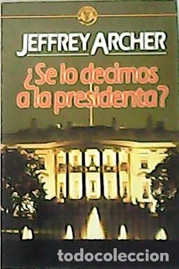 Libros: ARCHER, Jeffrey.- - &iquest;Se lo decimos a la presidenta? - Foto 1