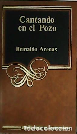 Libros: ARENAS, Reinaldo.- - Cantando en el pozo. Novela. - Foto 1