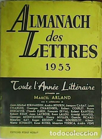 Libri di seconda mano: ARLAND, Marcel.- - Almanach des lettres 1953 - Toute l' Ann&eacute;e Litt&eacute;raire.