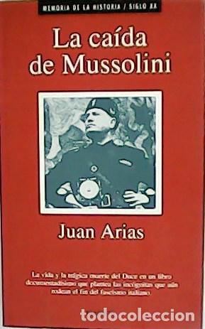 Libros: ARIAS, Juan.- - La ca&iacute;da de Mussolini. - Foto 1