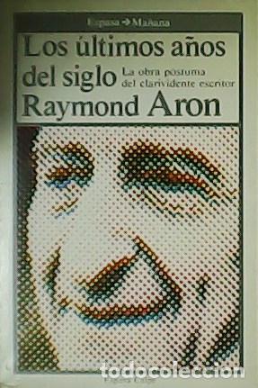 Libros: ARON, Raymon.- - Los &uacute;ltimos a&ntilde;os del siglo. - Foto 1