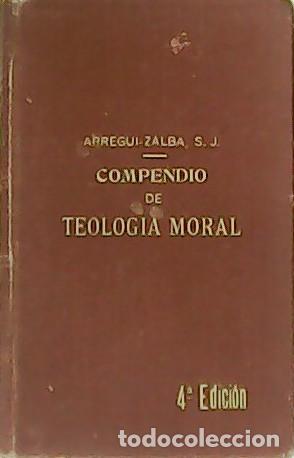 Libros: ARREGUI, P. Antonio M&ordf;.- - Compendio de Teolog&iacute;a Moral. - Foto 1